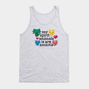 my spirit animals is are axolotls / perfect gift for every kid Tank Top